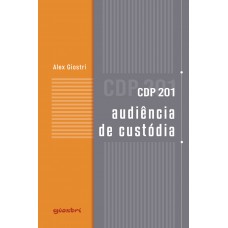 CDP 201 audiência de custódia - Alex Giostri 