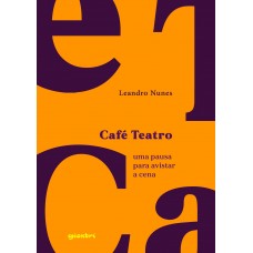 CAFÉ TEATRO - uma pausa para avistar a cena - Leandro Nunes