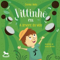 Vittinho em: A árvore da vida - Denise Ávila