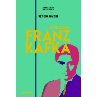 UM BEIJO EM FRANZ KAFKA -  Sérgio Roveri