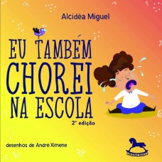 Eu Também Chorei na Escola 2ª Edição - Alcidéa Miguel