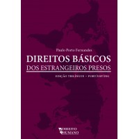 DIREITOS BÁSICOS DOS ESTRANGEIROS PRESOS - edição trilíngue - Paulo Porto Fernandes