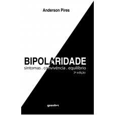 Bipolaridade: Sintomas, Convivência, Equilíbrio - Anderson Pires