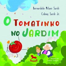 O tomatinho no jardim - Bernardete Milani e Cidney Surdi Jr