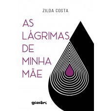 As lágrimas de minha mãe - Zilda Costa