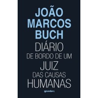 Diário de bordo de um Juiz das causas humanas - João Marcos Buch