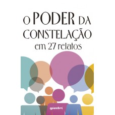 O poder da constelação em 27 relatos - Org: Juliana Isliker