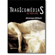 Tragicomédias - Alciomara M Buch