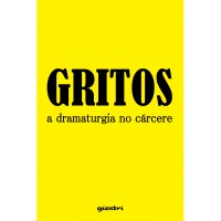 Gritos: a dramaturgia no cárcere - Alex Giostri [Org.]