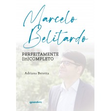 Marcelo Belitardo: perfeitamente (in)completo - Adriana Beretta