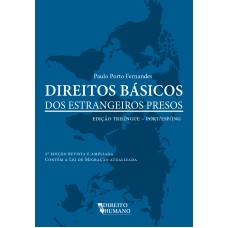 Direitos básicos dos estrangeiros presos - 2ª edição - Paulo Porto Fernandes
