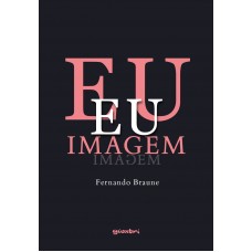 EU IMAGEM - Fernando Braune