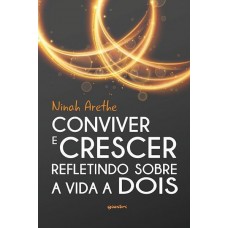 Conviver e crescer: refletindo sobre a vida a dois - Ninah Arethe