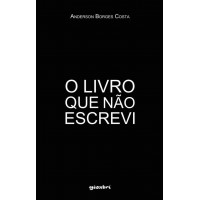 O livro que não escrevi - Anderson Borges Costa