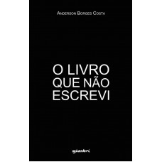 O livro que não escrevi - Anderson Borges Costa