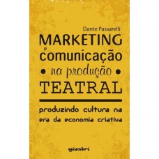 Marketing e comunicação na produção teatral - Dante Passarelli