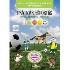 Praticar Esportes: histórias educativa + partitura - Celise Melo