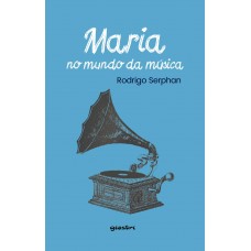 Maria no mundo da música - Rodrigo Serphan