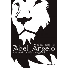 Abel Ângelo e o Mundo de Alfa e Ômega - Felipe Battistoni