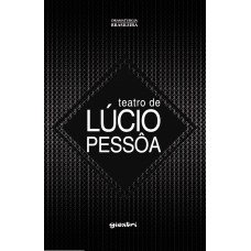 Teatro de Lúcio Pessôa - Lúcio Pessôa