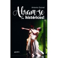 Abram-se os Histéricos! - Antonio Quinet 