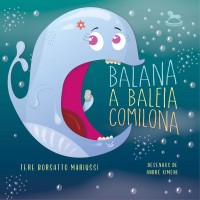 Balana, a baleia comilona - Tere Borsatto Mariussi