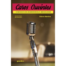 Caros Ouvintes - A revista da radionovela brasileira - Otávio Martins