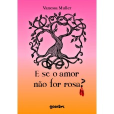 E SE O AMOR NÃO FOR ROSA? - Vanessa Muller
