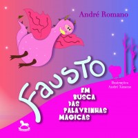 Fausto - Em Busca das Palavrinhas Mágicas - André Romano