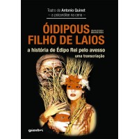 Óidipous, Filho de Laios: A História de Édipo Rei pelo Avesso - Uma Transcriação - Antonio Quinet