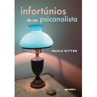 Infortúnios de um psicanalista - Paulo Ritter