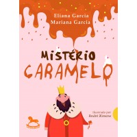 Mistério Caramelo - Eliana Garcia e Mariana Garcia