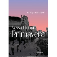 Nossa última primavera - Rodrigo Lancelotti (E-book) 