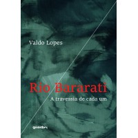 Rio Bararati - a travessia de cada um - Valdo Lopes 