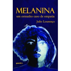 Melanina - um estranho caso de empatia - Julio Lourenço