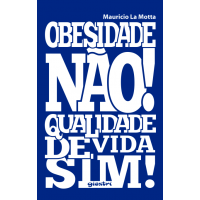 Obesidade não! Qualidade de vida sim! - Mauricio La Motta