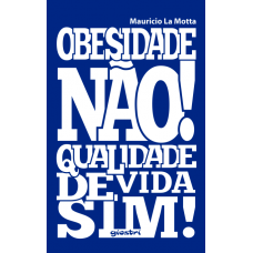 Obesidade não! Qualidade de vida sim! - Mauricio La Motta