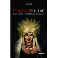 Pessoas Brutas - Ivam Cabral e Rodolfo García Vázquez