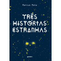 Três Histórias Estranhas - Marcus Mota