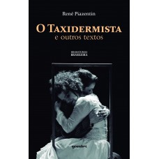 O taxidermista e outros textos - René Piazentin