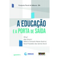 A educação e a porta de saída - Org. Alex Giostri, Débora Consuelo Neves Queiroz, Rute Praxedes dos Santos Korol