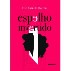 Espelho Invertido - José Barreto Hotten  