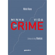 Minha vida no crime - Crônicas do blog Vianices - Mário Viana