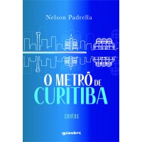 O metrô de Curitiba - Nelson Padrella