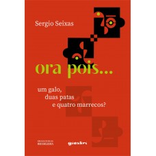 Ora pois... Um galo, duas patas e quatro marrecos? - Sergio Seixas 