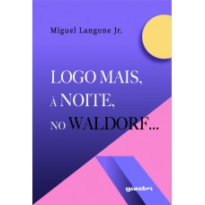 Logo mais, à noite, no Waldorf - Miguel Langone Jr.