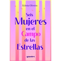Seis Mujeres en el Campo de las Estrellas - Eclesia Oliveira