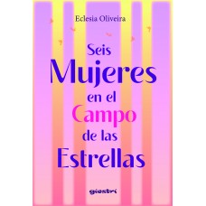 Seis Mujeres en el Campo de las Estrellas - Eclesia Oliveira