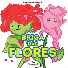 A Briga das Flores - Adriana Campos