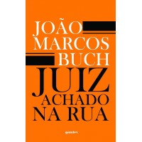Juiz achado na rua - João Marcos Buch